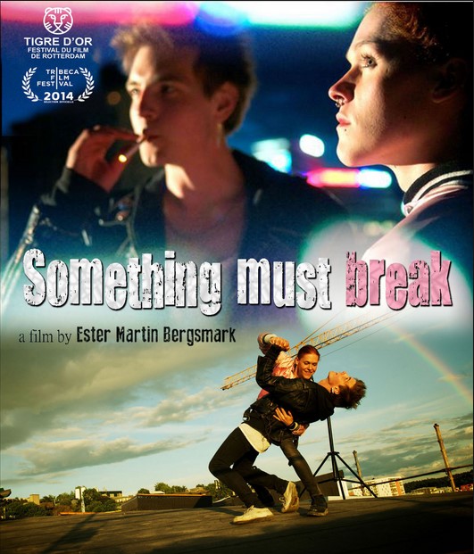 Something Must Break / Nånting måste gå sönder (2014) Ester Martin Bergsmark, Saga Becker, Iggy Malmborg, Shima Niavarani