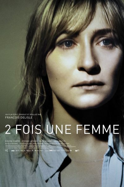2 fois une femme / Twice a woman (2010) François Delisle, Evelyne Rompré, Marc Béland, Marie Brassard, Drama