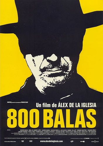800 Bullets AKA 800 balas (2002) Álex de la Iglesia, Sancho Gracia, Ángel de Andrés López, Carmen Maura
