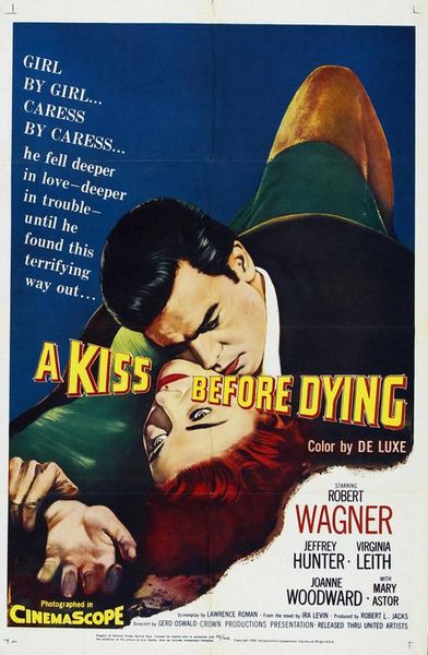 A Kiss Before Dying (1956) Gerd Oswald, Robert Wagner, Jeffrey Hunter, Virginia Leith, Crime, Film-Noir, Mystery, Romance, Thriller