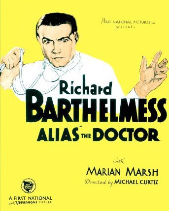 Alias the Doctor (1932) Michael Curtiz, Lloyd Bacon, Richard Barthelmess, Marian Marsh, Norman Foster