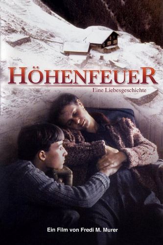 Höhenfeuer / Alpine Fire (1985) Fredi M. Murer, Thomas Nock, Johanna Lier, Dorothea Moritz