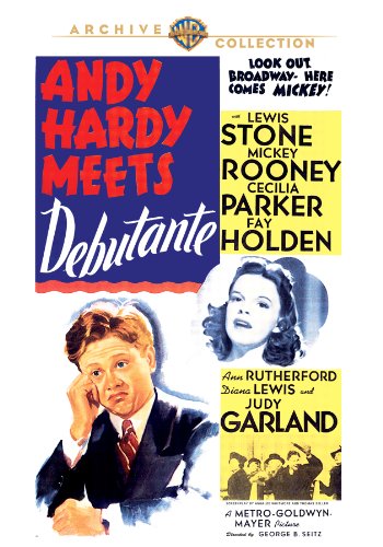 Andy Hardy Meets Debutante (1940) George B. Seitz, Lewis Stone, Mickey Rooney, Cecilia Parker