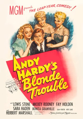 Andy Hardy’s Blonde Trouble (1944) George B. Seitz, Lewis Stone, Mickey Rooney, Fay Holden