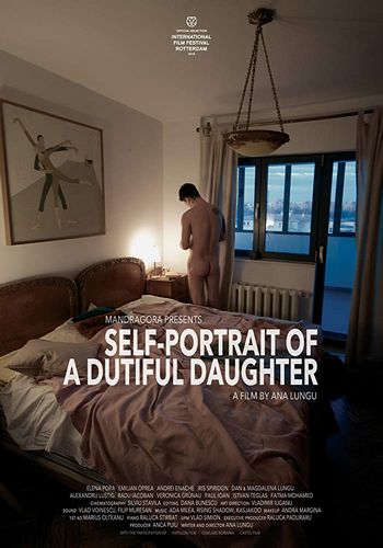 Self-Portrait of a Dutiful Daughter AKA Autoportretul unei fete cuminti (2015) Ana Lungu, Elena Popa, Emilian Oprea, Andrei Enache