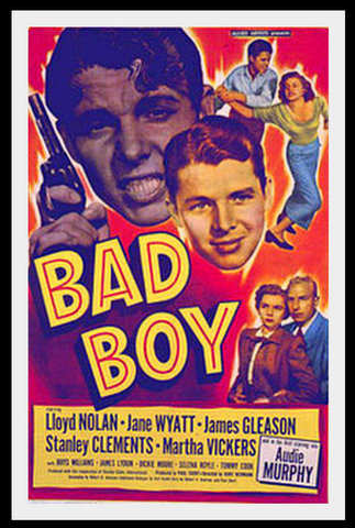 Bad Boy (1949) Kurt Neumann, Audie Murphy, Lloyd Nolan, Jane Wyatt