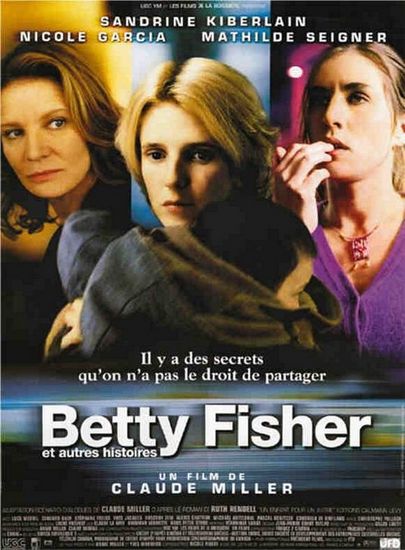Betty Fisher and Other Stories (2001) Claude Miller, Sandrine Kiberlain, Nicole Garcia, Mathilde Seigner