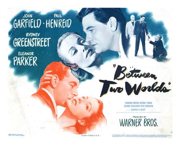 Between Two Worlds (1944) Edward A. Blatt, John Garfield, Paul Henreid, Sydney Greenstreet