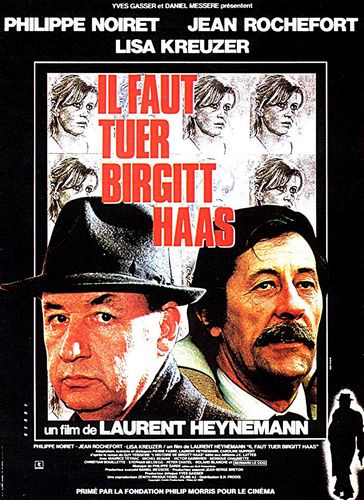 Birgit Haas Must Be Killed AKA Il faut tuer Birgitt Haas (1981) Laurent Heynemann, Philippe Noiret, Jean Rochefort, Lisa Kreuzer