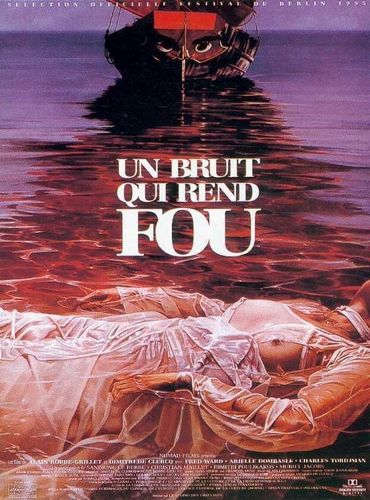 The Blue Villa AKA Un bruit qui rend fou (1995) Dimitri de Clercq, Alain Robbe-Grillet, Fred Ward, Arielle Dombasle, Charles Tordjman