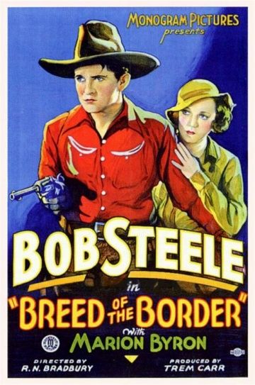 Breed of the Border (1933) Robert N. Bradbury, Bob Steele, Marion Byron, Ernie Adams