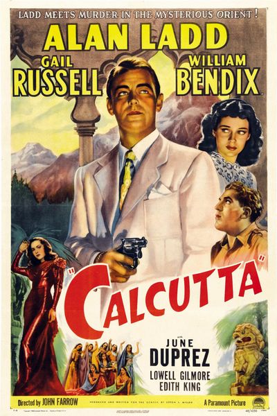 Calcutta (1947) John Farrow, Alan Ladd, Gail Russell, William Bendix