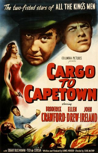 Cargo to Capetown (1950) Earl McEvoy, Broderick Crawford, Ellen Drew, John Ireland