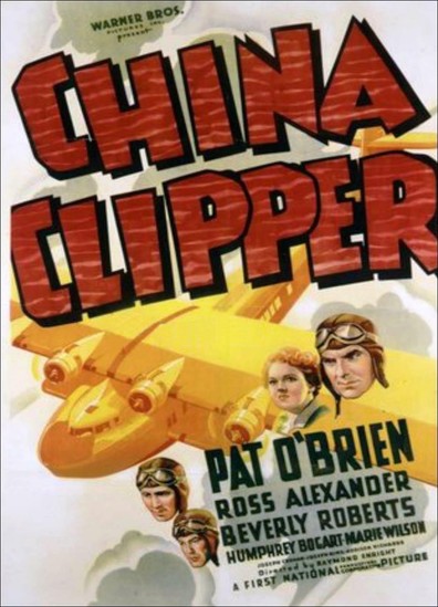 China Clipper (1936) Ray Enright, Pat O’Brien, Humphrey Bogart, Beverly Roberts