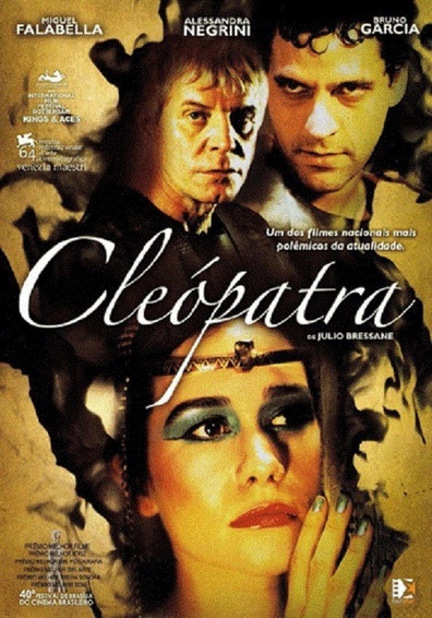 Cleópatra (2007) Júlio Bressane, Alessandra Negrini, Miguel Falabella, Bruno Garcia