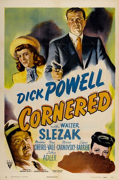 Cornered (1945) Edward Dmytryk, Dick Powell, Walter Slezak, Micheline Cheirel