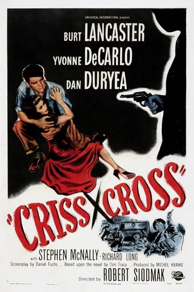 Criss Cross (1949) Robert Siodmak, Burt Lancaster, Yvonne De Carlo, Dan Duryea
