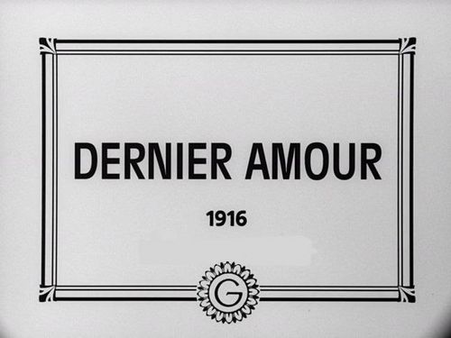 Dernier amour (1916) Léonce Perret, René Cresté, Valentine Petit, Reine Dessort