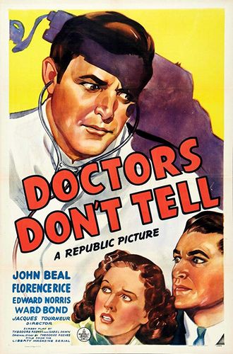 Doctors Don’t Tell (1941) Jacques Tourneur, John Beal, Florence Rice, Edward Norris