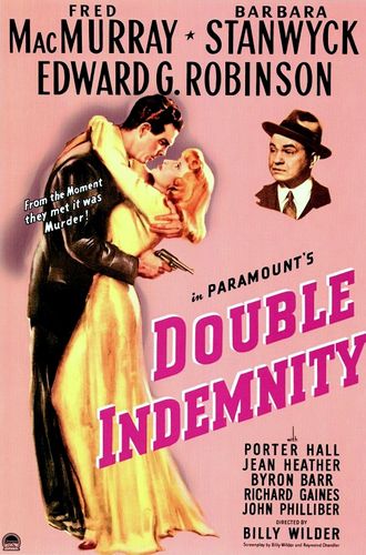 Double Indemnity (1944) Billy Wilder, Fred MacMurray, Barbara Stanwyck, Edward G. Robinson