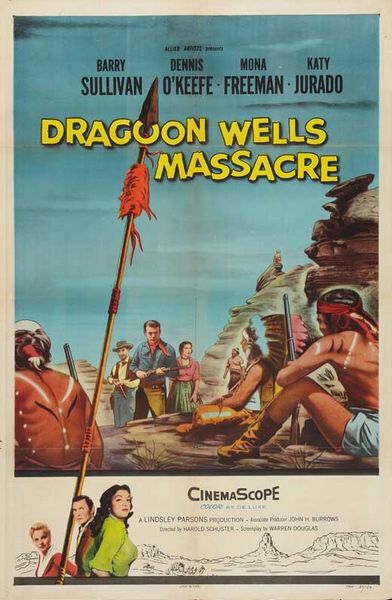 Dragoon Wells Massacre (1957) Harold D. Schuster, Barry Sullivan, Dennis O’Keefe, Mona Freeman