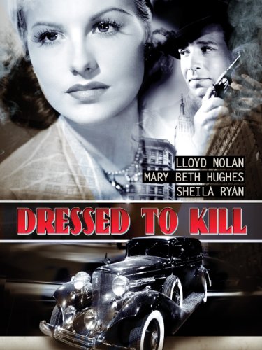 Dressed to Kill (1941) Eugene Forde, Lloyd Nolan, Mary Beth Hughes, Sheila Ryan, Crime, Film-Noir, Mystery