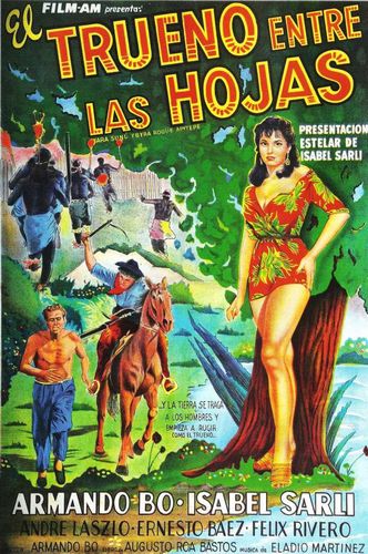 Thunder in the Leaves AKA El trueno entre las hojas (1957) Armando Bo, Isabel Sarli, Andrés Lazlo