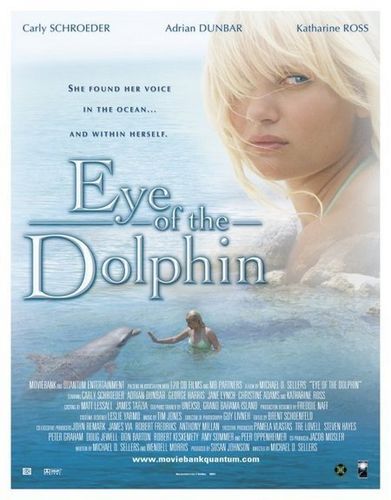 Eye of the Dolphin (2006) Michael D. Sellers, Carly Schroeder, Adrian Dunbar, George Harris