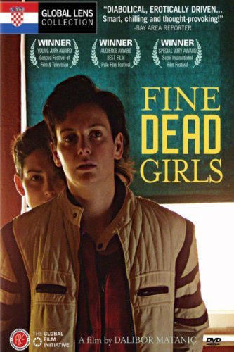 Fine Dead Girls (2002) Dalibor Matanic, Olga Pakalovic, Nina Violic, Kresimir Mikic