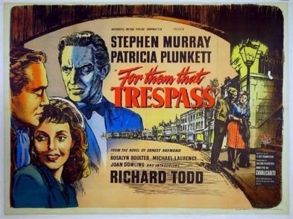 For Them That Trespass (1949) Alberto Cavalcanti, Stephen Murray, Richard Todd, Patricia Plunkett