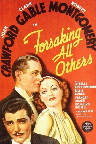 Forsaking All Others (1934) W.S. Van Dyke, Robert Montgomery, Joan Crawford, Clark Gable