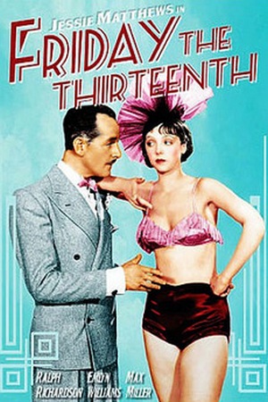 Friday the Thirteenth (1933) Victor Saville, Jessie Matthews, Sonnie Hale, Muriel Aked