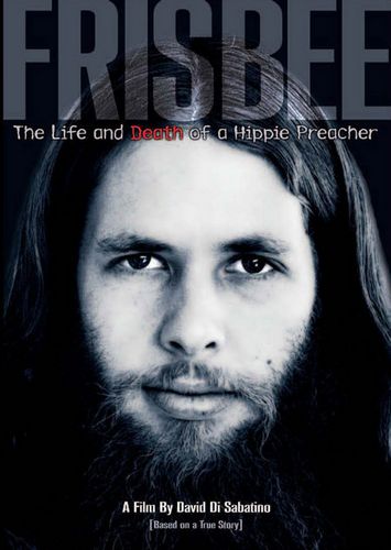 Frisbee: The Life and Death of a Hippie Preacher (2005) David Di Sabatino, Phil Aguilar, Darrell Ballman, Connie Bremer