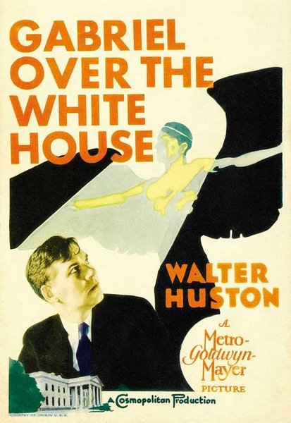 Gabriel Over the White House (1933) Gregory La Cava, Walter Huston, Karen Morley, Franchot Tone