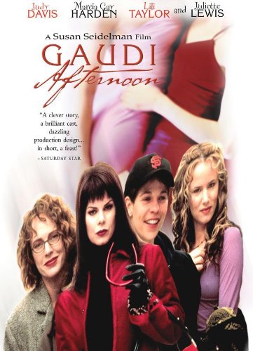Gaudi Afternoon (2001) Susan Seidelman, Judy Davis, Marcia Gay Harden, Lili Taylor