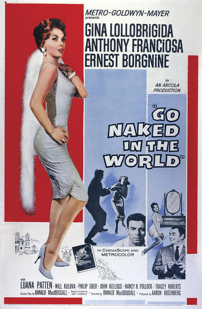Go Naked in the World (1961) Ranald MacDougall, Charles Walters, Gina Lollobrigida, Anthony Franciosa, Ernest Borgnine