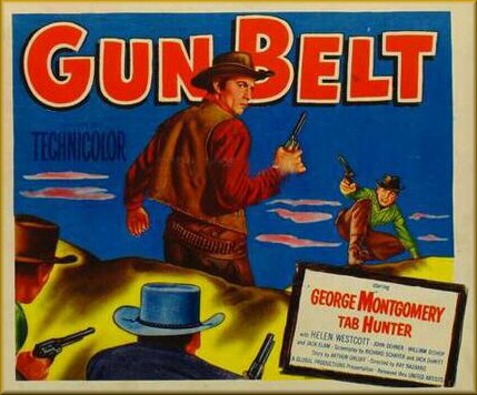 Gun Belt (1953) Ray Nazarro, George Montgomery, Tab Hunter, Helen Westcott
