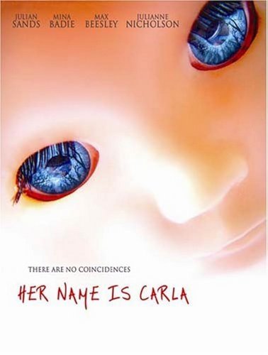 Her Name Is Carla (2005) Jay Anania, Julian Sands, Julianne Nicholson, Max Beesley