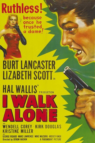 I Walk Alone (1948) Byron Haskin, Burt Lancaster, Lizabeth Scott, Kirk Douglas