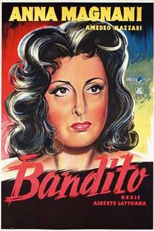 The Bandit (1946) Alberto Lattuada, Anna Magnani, Amedeo Nazzari, Carla Del Poggio