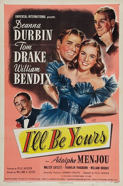 I’ll Be Yours (1947) William A. Seiter, Deanna Durbin, Tom Drake, William Bendix