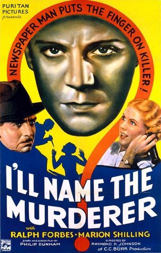 I’ll Name the Murderer (1936) Raymond K. Johnson, Ralph Forbes, Marion Shilling, Malcolm McGregor