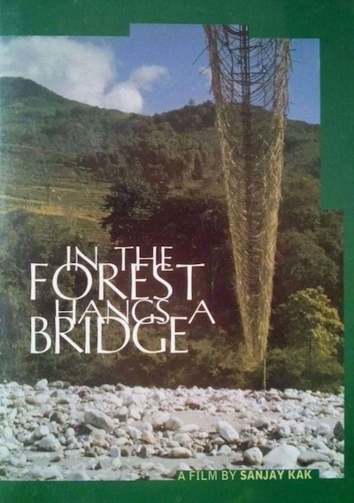 In the Forest Hangs a Bridge (1999) by Sanjay Kak