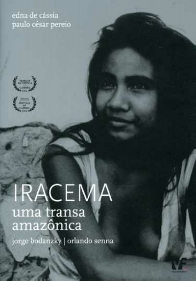 Iracema – Uma Transa Amazônica (1975) Jorge Bodanzky, Orlando Senna, Paulo César Peréio, Edna de Cássia, Lúcio Dos Santos