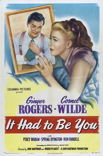 It Had to Be You (1947) Don Hartman, Rudolph Maté, Ginger Rogers, Cornel Wilde, Percy Waram