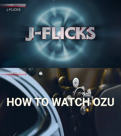 J-Flicks – How to Watch Ozu (2021)