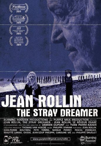 Jean Rollin: The Stray Dreamer AKA Jean Rollin, le rêveur égaré (2011) Damien Aimé Dupont, Yvan Pierre-Kaiser, Jean Rollin, Jean-Pierre Bouyxou, Jean-Loup Philippe