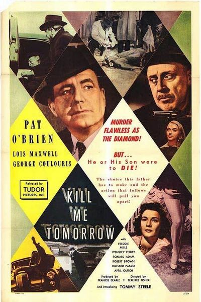 Kill Me Tomorrow (1957) Terence Fisher, Pat O’Brien, Lois Maxwell, George Coulouris
