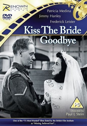 Kiss the Bride Goodbye (1945) Paul L. Stein, Patricia Medina, Jimmy Hanley, Marie Lohr