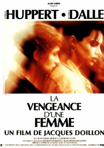 A Woman’s Revenge AKA La vengeance d’une femme (1990) Jacques Doillon, Isabelle Huppert, Béatrice Dalle, Jean-Louis Murat